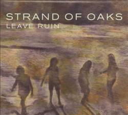 Strand Of Oaks : Leave Ruin